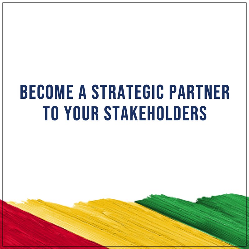 Become a strategic partner to your stakeholders
